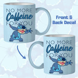 Lilo & Stitch No More Caffeine For You Ceramic Mug 20oz - Shadow Anime